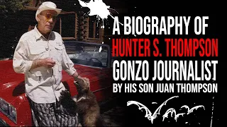 The Biography of Hunter S. Thompson