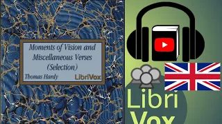 Moments of Vision and Miscellaneous Verses (Selection) by Thomas HARDY | Full Audio Book