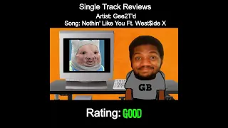 Gee2T'd - Nothin' Like You Ft. West$ide X (Single Track Reviews)