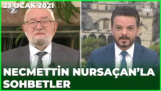 Necmettin Nursaçan'la Sohbetler - 23 Ocak 2021