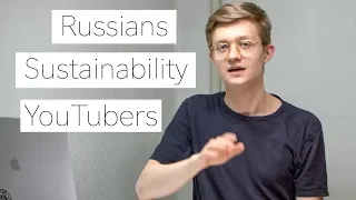 The Russian mentality, plastic pollution and YouTubers to watch