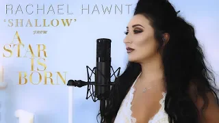 Shallow - Lady Gaga and Bradley Cooper Cover by Rachael Hawnt