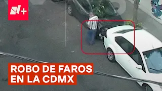Así roban faros de coche en la Benito Juárez, CDMX - N+