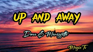 Up and Away - Dave and Morissette (Lyrics)