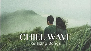 [1Hour] Chill Wave Songs ♬ : Relaxing - "심신의 안정을 가져다주는 힐링 음악"