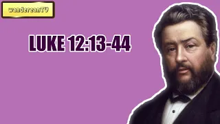 LUKE 12:13-44 || Charles Spurgeon - Volume 41: 1895