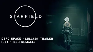 Dead Space - Lullaby Trailer (Starfield Remake)