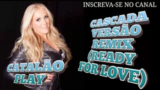 (CASCADA) VERSÃO REGGAE REMIX (READY FOR LOVE)