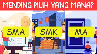 MENDING PILIH YANG MANA? SMA, SMK ATAU MA?!