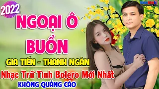 Ngoại Ô Buồn... GIA TIẾN - THANH NGÂN ✔️ LK Bolero Nhạc Trữ Tình Bản Phối Mới Nhất 2022 Phê Quá