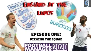 FM20 | ENGLAND AT THE EUROS | EPISODE ONE | PICKING THE SQUAD | FOOTBALL MANAGER 2020