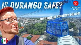 Is MEXICO SAFE? Who CARES?! | The AMAZING DURANGO, Mexico | FOREIGNER living in DURANGO! | 4K 🇲🇽