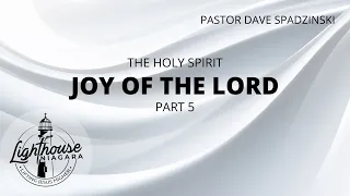 The Holy Spirit: Joy of the Lord - Pastor Dave Spadzinski