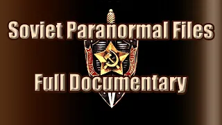 Secret Soviet Paranormal Files - Paranormal Documentary - Psychic Phenomena & Poltergeist Activity