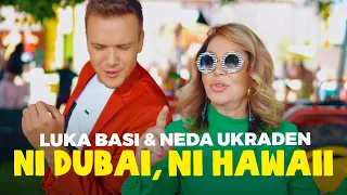 LUKA BASI & NEDA UKRADEN - NI DUBAI, NI HAWAII (Official Video)