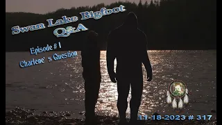 DO THE BIGFOOT KNOW ME? SLB Q&A EPISODE #1, CHARLENE'S QUESTION. Read Below