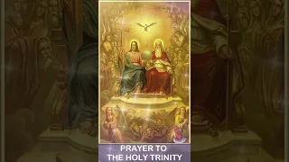 PRAYER TO THE HOLY TRINITY