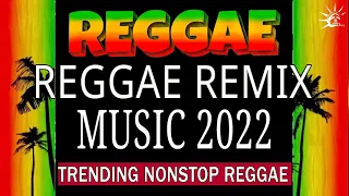 RELAXING REGGAE NONSTOP NEW SONGS ~ COUNTRY REGGAE MUSIC ~ RELAXING REGGAE REMIX  NEW REGGAE 2022