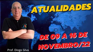 Atualidades para Concursos - SEMANA DE 9 A 16 DE NOVEMBRO DE 2022 - Prof. Diogo Silva