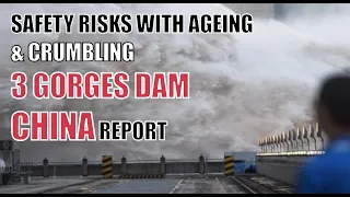 SAFETY RISKS WITH AGEING & CRUMBLING 3 GORGES DAM CHINA REPORT