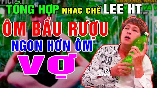 99 BÀI NHẠC CHẾ  HÁT VỀ NHẬU VÀ VỢ CỦA LEE HT - Thằng Nào Ngon Dám Nói Không Sợ Vợ Thì Vào Nghe Chơi