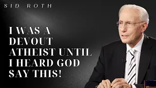 I Was a Devout Atheist UNTIL I Heard God Say THIS! - Sid Roth