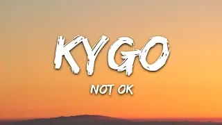 Kygo - Not Ok (Lyrics) ft. Chelsea Cutler