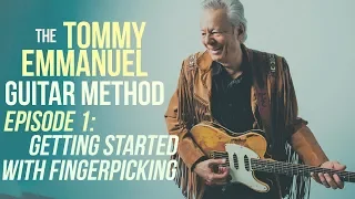 The Tommy Emmanuel Guitar Method - Episode 1: Getting Started with Fingerpicking