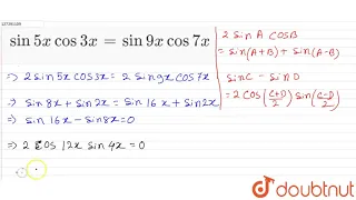 sin5x cos3x = sin 9x cos7x | 12 | GENERAL SOLUTIONS OF TRIGNOMETRIC EQUATIONS  | MATHS | CHHAYA ...