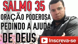 ORAÇÃO SALMO 35 - ORAÇÃO PODEROSA PEDINDO A AJUDA DE DEUS