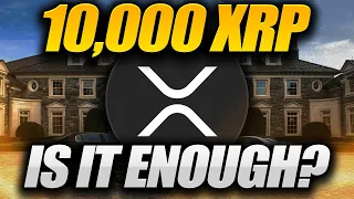 Is 10,000 XRP Enough To Change Your Life?