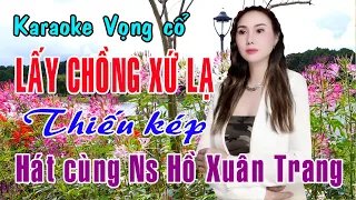 Karaoke Vọng cổ LẤY CHỒNG XỨ LẠ - THIẾU KÉP [Hát cùng Ns Hồ Xuân Trang]