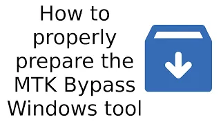 How to properly prepare the MTK Bypass Windows tool