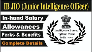 Intelligence Bureau Junior Intelligence Officer Salary, Allowance and Perks||@Xjam_idya