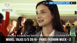 Model Talks Spring/Summer 2018 Paris Fashion Week Perks | FashionTV | FTV