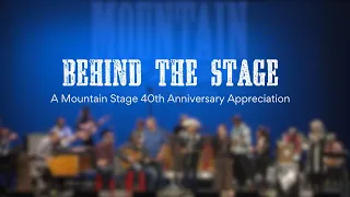 Behind The Stage: A Mountain Stage 40th Anniversary Appreciation