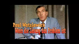 Wenn die Lösung das Problem ist - Paul Watzlawick (Audio-Vorlesung)