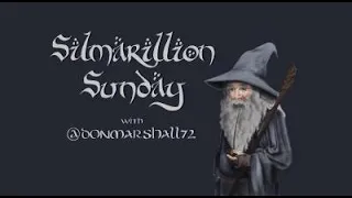 Reading & Explaining The Silmarillion - Part 20