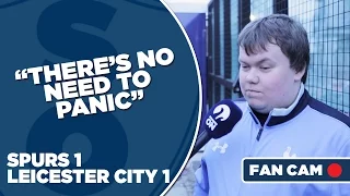 Tottenham Hotspur 1-1 Leicester City | "There's no need to panic" | Fan Cam