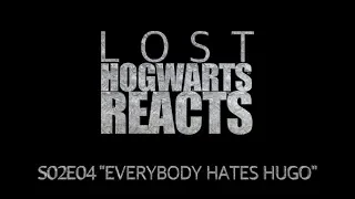 Hogwarts Reacts: LOST S02E04 - Everybody Hates Hugo