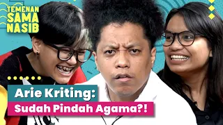 Arie Kriting: Sudah Pindah Agama?! | Temenan Sama Nasib - Eps.12 Pt.1