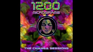 1200 Micrograms - The Changa Sessions [Full EP]