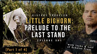 Little Bighorn: Prelude to the Last Stand w/ Jocko & Leif | History Traveler  Episode 341