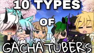 10 types of GachaTubers | gachalife skit