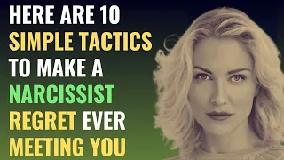 Here Are 10 Simple Tactics To Make A Narcissist Regret Ever Meeting You | NPD | Narcissism