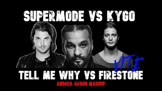 Supermode Vs. Kygo - Tell Me Why Vs. Firestone (Andrea Argon Mashup)