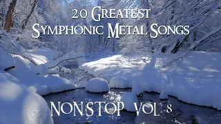 20 Greatest Symphonic Metal Songs NON STOP ★ VOL. 8