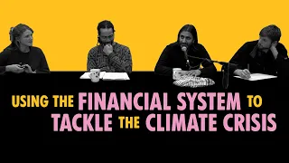 Using the Financial System to Tackle the Climate Crisis | Extinction Rebellion UK