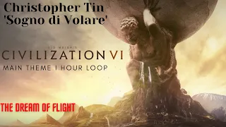 Christopher Tin - Sogno di Volare ("The Dream of Flight") (Civilization VI Main Theme --1 HOUR LOOP)