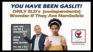A Codependent CANNOT Be A Narcissist. YOU HAVE BEEN GASLIT!  Only SLDs Wonder This.